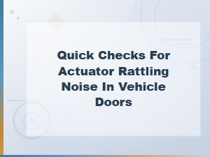 Quick Checks for Actuator Rattling Noise in Vehicle Doors
